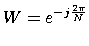 $\displaystyle W=e^{-j\frac{2 \pi }{N}}$