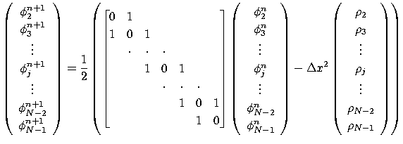 $\displaystyle \left(
 \begin{array}{c}
 \phi _2^{n+1}\ 
 \phi _3^{n+1}\ 
 \vd...
...ho _j\ 
 \vdots\ 
 \rho _{N-2}\ 
 \rho _{N-1}
 \end{array}
 \right)
 \right)$